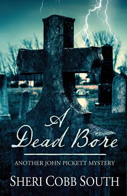A Dead Bore: Another John Pickett mystery - Sheri Cobb South