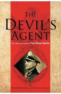 Coperta cărții 'The Devil's Agent: Life, Times and Crimes of Nazi Klaus Barbie - Peter Mcfarren'