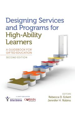 Designing Services and Programs for High-Ability Learners: A Guidebook for Gifted Education - Rebecca D. Eckert
