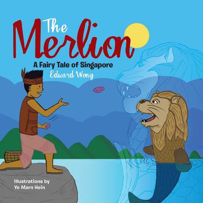 The Merlion: A Fairy Tale of Singapore - Edward Wong