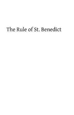 Coperta cărții 'The Rule of St. Benedict: A Commentary by Right Rev Dom Paul Delotte - Dom Paul Delotte'