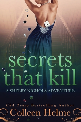 Secrets That Kill: A Shelby Nichols Adventure - Colleen Helme