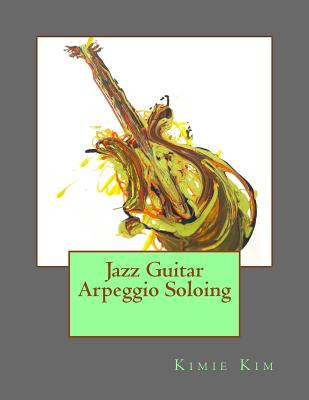 Jazz Guitar Arpeggio Soloing - Kimie Kim