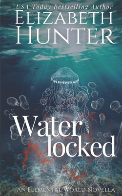 Waterlocked: An Elemental World Novella - Elizabeth Hunter