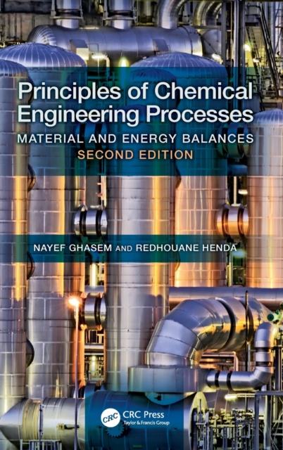 Principles of Chemical Engineering Processes: Material and Energy Balances, Second Edition - Nayef Ghasem