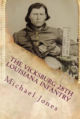 Coperta cărții 'The Vicksburg 28th Louisiana Infantry - Michael Dan Jones'