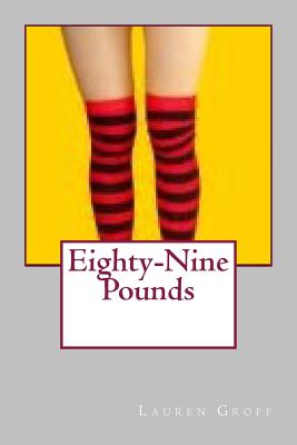 Coperta cărții 'Eighty-Nine Pounds - Lauren Groff'