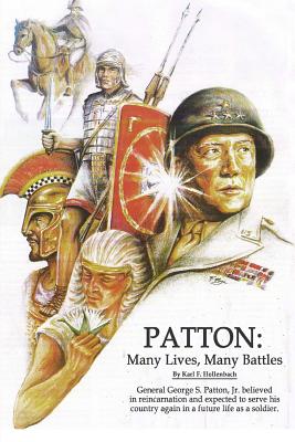 Coperta cărții 'Patton: Many Lives, Many Battles: General Patton and Reincarnation - Karl F. Hollenbach'