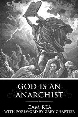 God is an Anarchist - Cam Rea