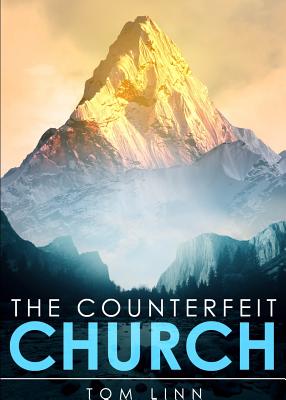 The Counterfeit Church - Tom Linn