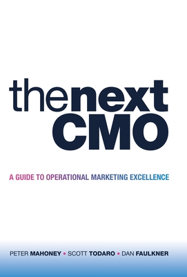 The Next Cmo: A Guide to Operational Marketing Excellence - Peter Mahoney