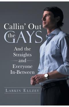 Coperta cărții 'Callin' Out the Gays: And the Straights and Everyone In-Between - Larkin Ellzey'