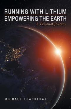 Coperta cărții 'Running with Lithium-Empowering the Earth: A Personal Journey - Michael Thackeray'