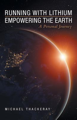 Coperta cărții 'Running with Lithium-Empowering the Earth: A Personal Journey - Michael Thackeray'