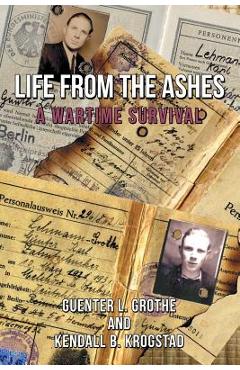 Coperta cărții 'Life from the Ashes: A Wartime Survival - Guenter L. Grothe'