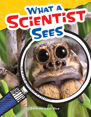 What a Scientist Sees - Dona Herweck Rice