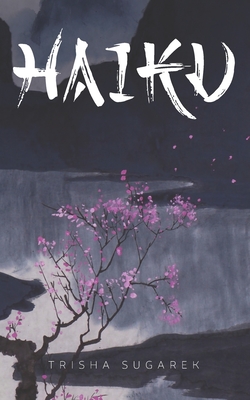 The World of Haiku: Haiku Poetry with Sumi-E artwork - Trisha Sugarek