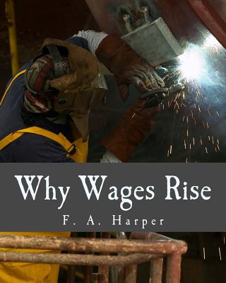 Why Wages Rise (Large Print Edition) - F. A. Harper