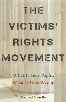 The Victims' Rights Movement: What It Gets Right, What It Gets Wrong - Michael Vitiello