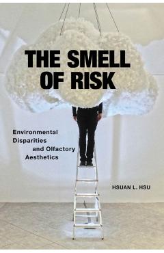Coperta cărții 'The Smell of Risk: Environmental Disparities and Olfactory Aesthetics - Hsuan L. Hsu'