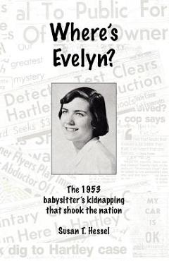 Coperta cărții 'Where's Evelyn?: The 1953 babysitter's kidnapping that shook the nation - Susan T. Hessel'