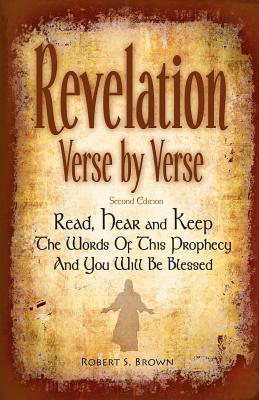 Coperta cărții 'Revelation Verse By Verse, Second Edition (Large Print) Read, Hear and Keep the Words of this Prophecy and You Will Be'