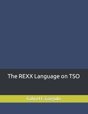 Coperta cărții 'The REXX Language on TSO - Gabriel F. Gargiulo'