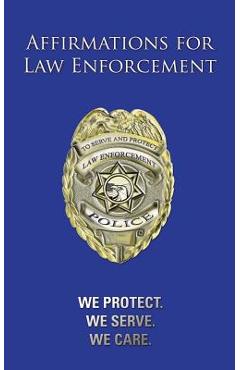 Coperta cărții 'Affirmations for Law Enforcement: We Protect. We Serve. We Care. - Darlene Hoyt'