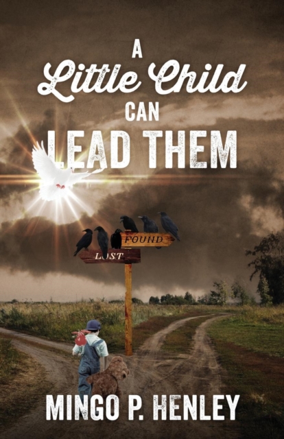 A Little Child Can Lead Them - Mingo P. Henley