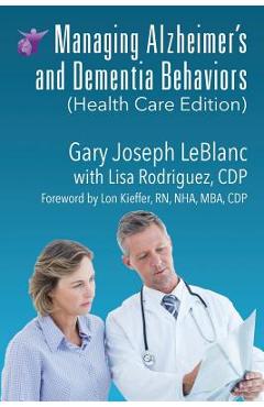 Coperta cărții 'Managing Alzheimer's and Dementia Behaviors (Health Care Edition) - Gary Joseph Leblanc'