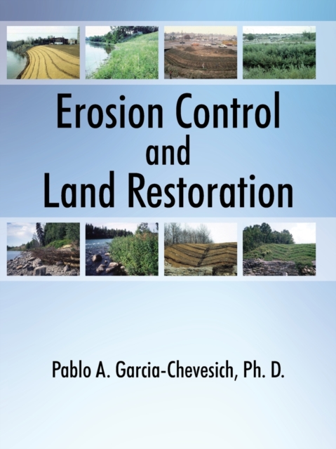 Erosion Control and Land Restoration - Pablo A. Garcia-chevesich