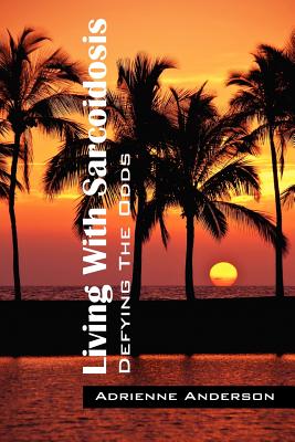 Coperta cărții 'Living With Sarcoidosis: Defying The Odds - Adrienne Anderson'