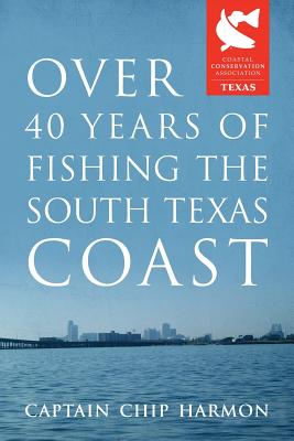 Over 40 Years of Fishing the South Texas Coast - Captain Chip Harmon