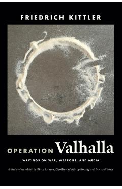 Coperta cărții 'Operation Valhalla: Writings on War, Weapons, and Media - Friedrich Kittler'
