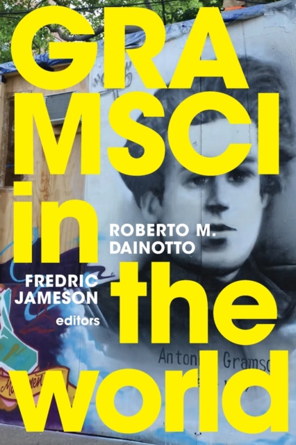 Gramsci in the World - Roberto M. Dainotto