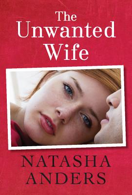 The Unwanted Wife - Natasha Anders