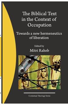 Coperta cărții 'The Biblical Text in the Context of Occupation: Towards a new hermeneutics of liberation - Mitri Raheb'