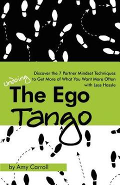 Coperta cărții 'The Ego Tango: How to get more of what you want, more often, with less hassle, using these 7 Partner mindset techniques'