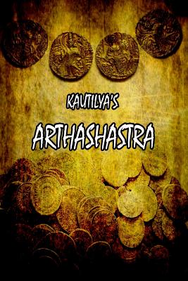 Kautilya's Arthashastra - Kautilya's Arthashastra