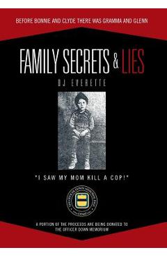 Coperta cărții 'Family Secrets & Lies: Before Bonnie and Clyde There Was Gramma and Glenn - Dj Everette'