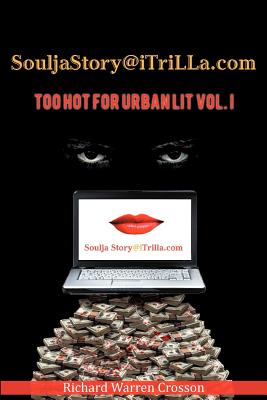 Souljastory@itrilla.com: Too Hot for Urban Lit Vol. I: @Itrilla.com - Richard Warren Crosson