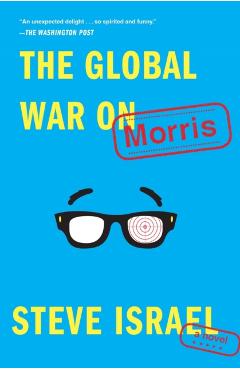 The Global War on Morris - Steve Israel