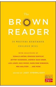 Coperta cărții 'The Brown Reader: 50 Writers Remember College Hill - Judy Sternlight'