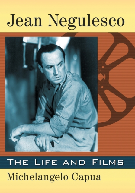 Jean Negulesco: The Life and Films - Michelangelo Capua