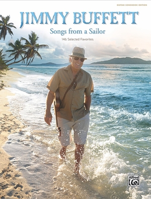 Jimmy Buffett -- Songs from a Sailor: 146 Selected Favorites (Guitar Songbook Edition), Hardcover Book - Jimmy Buffett