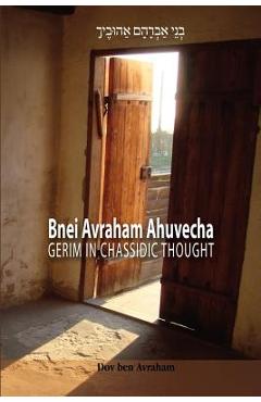 Coperta cărții 'Bnei Avraham Ahuvecha: Gerim in Chassidic Thought - Dov Ben Avraham'