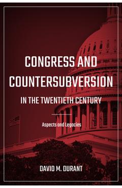 Coperta cărții 'Congress and Countersubversion in the 20th Century: Aspects and Legacies - David M. Durant'