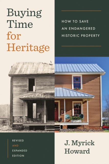 Buying Time for Heritage: How to Save an Endangered Historic Property - J. Myrick Howard