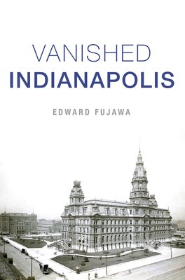 Vanished Indianapolis - Edward Fujawa