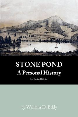 Stone Pond: A Personal History - William D. Eddy Jr